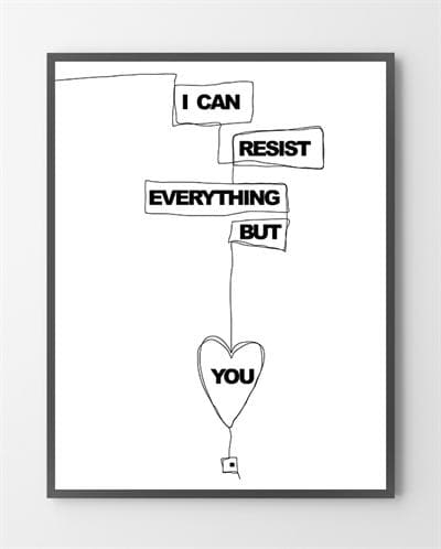 De enkle plakater med "I can resist everything" er i Limited Edition a 100 stk. -  På dette foto er plakaten ikke præget.