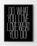 Grafiske plakater med "Do what you love" er i Limited Edition a 100 stk. -  På dette foto er plakaten ikke præget.