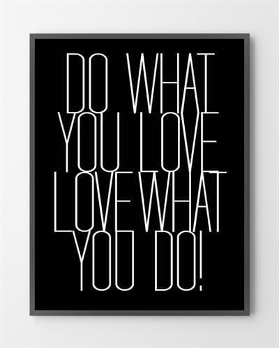 Grafiske plakater med "Do what you love" er i Limited Edition a 100 stk. -  På dette foto er plakaten ikke præget.