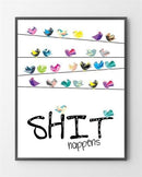 En plakat med Shit happens er lavet i Limited Edition a 300 stk. -  På dette foto er plakaten endnu ikke blevet præget.