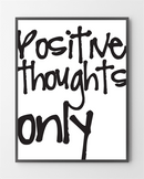 Plakater med Positive thoughts er lavet i Limited Edition a 100 stk. -  På dette foto er plakaten endnu ikke blevet præget.