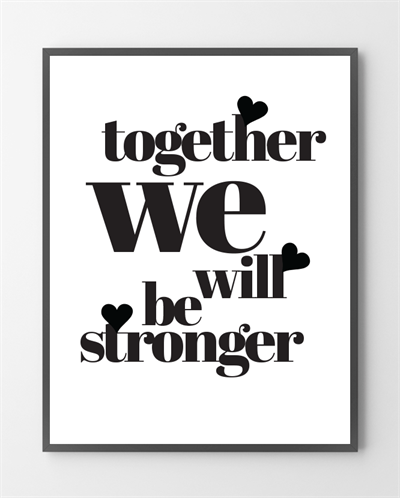 Plakater med Stronger together er lavet i Limited Edition a 100 stk. -  På dette foto er plakaten endnu ikke blevet præget.