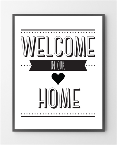 Plakater med Welcome home er lavet i Limited Edition a 100 stk. -  På dette foto er plakaten endnu ikke blevet præget.